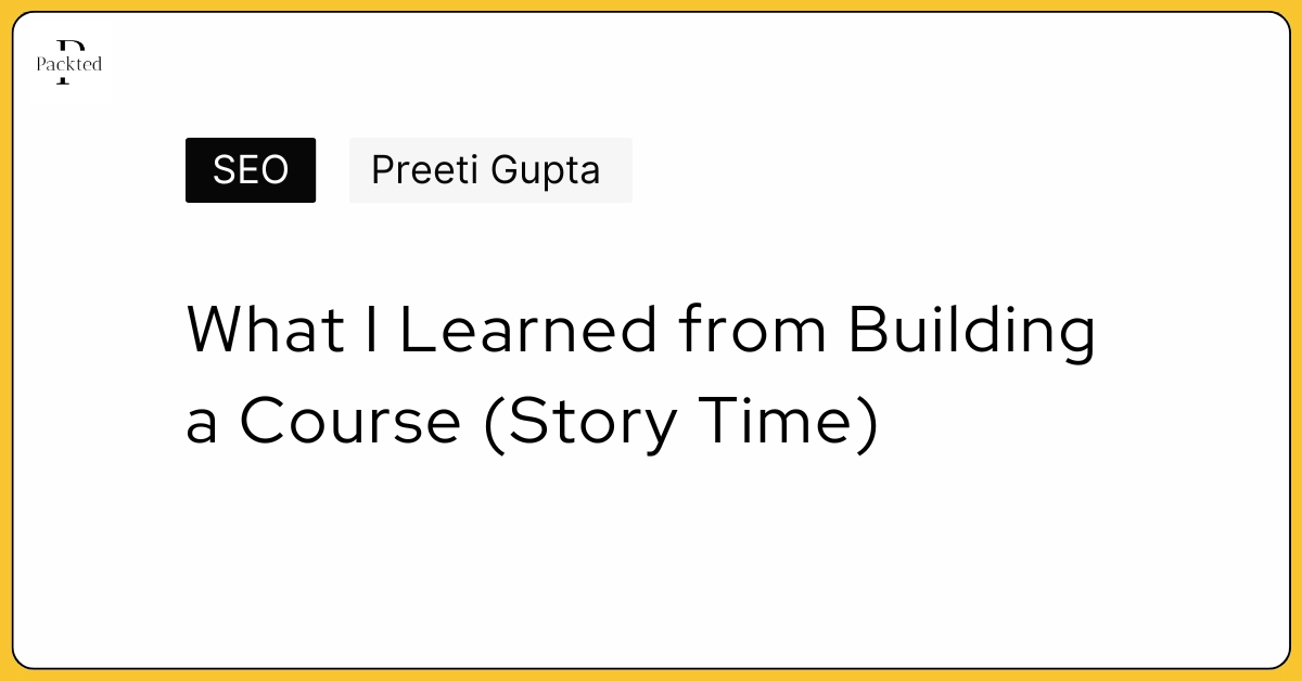 What I Learned from Building a Course (Story Time)