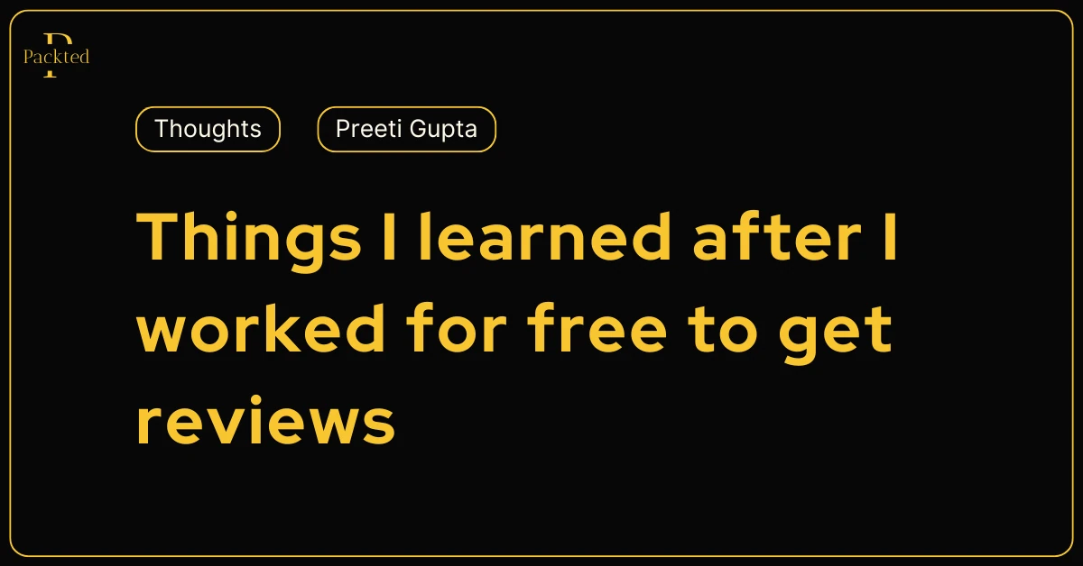 Things I learned after I worked for free to get reviews